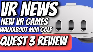 VR News - Meta Quest 3 Review, Walkabout Mini Golf New Course, Survivorman VR, New Games, and More!