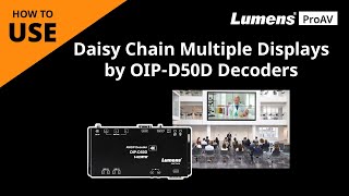 [UseAV] How to Daisy Chain Multiple Displays by OIP-D50D Decoders | Lumens ProAV