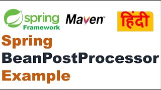 Spring BeanPostProcessor Example | How exactly does the Spring BeanPostProcessor work? | Hindi