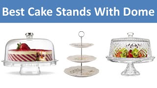 Top 5 Best Cake Stands With Dome in 2024