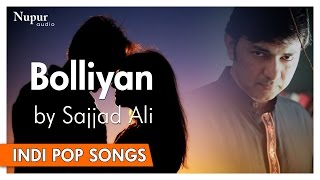 Bolliyan - Sajjad Ali | Popular Hindi Song | Nupur Audio