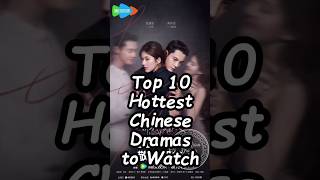 Top 10 Hottest Chinese Dramas to Watch. #cdrama2024 #dramalist #trending