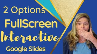 Full Screen Interactive Google Slides | 2022 Video Link Below with 3rd option