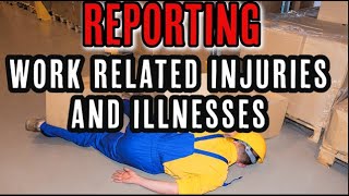 REPORTING WORK RELATED INJURY AND ILLNESS