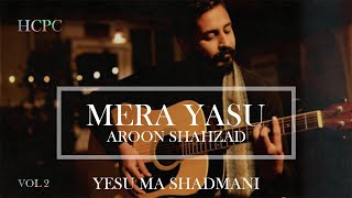 MERA YESU || OFFICIAL VIDEO || AROON SHAHZAD || YESU MAI SHADMANI ALBUM 2 || MASIHI GEET 2023