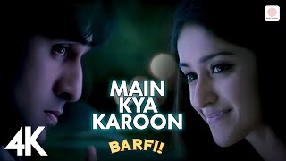 🤔 Main Kya Karoon | 4K Video | Barfi | Pritam | Nikhil Paul George | Ranbir Kapoor | Ileana D'Cruz 🌈