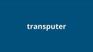 what is the meaning of transputer