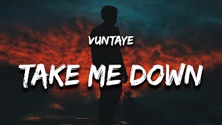 Vuntaye - Take Me Down (Lyrics)