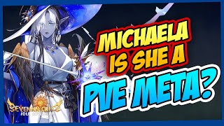 MICHAELA: IS THIS A NEW META PVE HERO? MY THOUGHTS! SEVEN KNIGHTS IDLE ADVENTURE