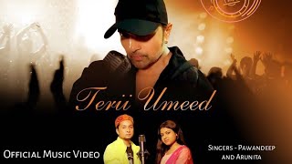 Teri Umeed Full Song | Himesh Reshammiya | Pawandeep Rajan | Arunita Kanjilal | NewSong | 2021