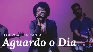 AGUARDO O DIA (ADAI Music) | LOUVOR IECP