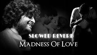 MUSIC 2.0 Madness of love Mashup - Khamoshiyan | awari | Yeh Fitoor Mera #mashup#slowed#reverb#songs