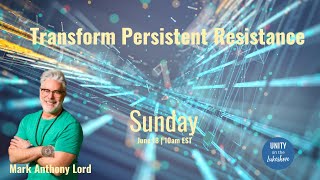 Transform Persistent Resistance