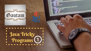 Java Tricky Programs (Part - 1)