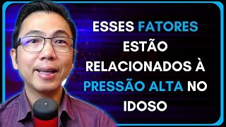 ESSES FATORES ESTÃO RELACIONADOS À PRESSÃO ALTA NO IDOSO