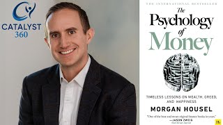 Psychology of Money - Morgan Housel joins the Catalyst 360 Podcast