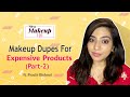 Makeup Dupes For Expensive Products ft. Prachi Bishnoi - POPxo Makeup 101