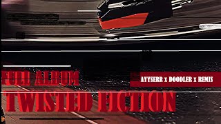 TWISTED FICTION // FULL ALBUM // FEATURING AYYSERR AND REMIS