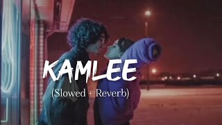 Kamlee     ( slowed  + Reverb ).
