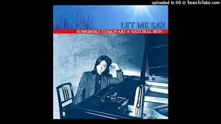 YOSHIHIRO TOMONARI 「LET ME SAY」友成好宏 (pf)作曲 ・編曲：角松敏生