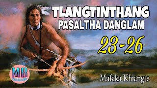 TLANGTINTHANG PASALTHA DANGLAM# Episode: 23-26# Mafaka Khiangte