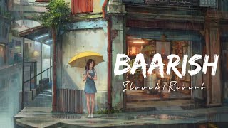 Baarish [Slowed+Reverb] - Half Girlfriend |Ash King, Shashaa Tirupati | North Hills Music |Textaudio