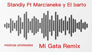 Mi Gata Remix Standly Ft El Barto Desafío y Marcianeke (Audio Filtrado)