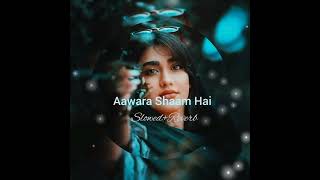 Aawara Shaam Hai -(Slowed+Reverb)... Creat By-Sumitabanish