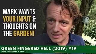 GFH (2019) #15 - Mark WANTS Your Input \u0026 Thoughts on the GARDEN!