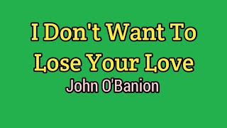 I Don't Want To Lose Your Love - John O'Banion (Lyrics Video)