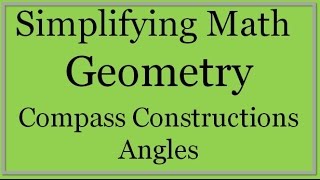 Compass Constructions: Angles (Simplifying Math)