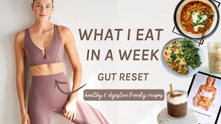 What I Eat in a Week | Gut Reset Meal Plan | Healthy & Digestible Recipes | Sanne Vloet