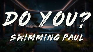 Swimming Paul, EREZ - Do You? (Lyrics)