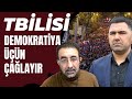 Gürcüstan Azərbaycan deyil. Zorakılığa qarşı xalqın və elitanın vahid düşərgəsi yarandı! İnqilabdır!