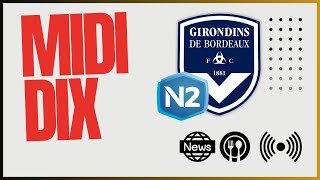 Midi Dix : point info des Girondins à J-1 de Saint-Malo-Bordeaux, huis-clos en Coupe de France