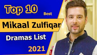 Top 10 Mikaal Zulfiqar Dramas List | Mikaal Zulfiqar best dramas | Pakistani Dramas 2021 | #BTS