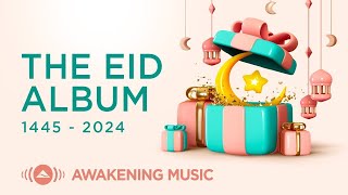 Awakening Music - The Eid Album | البوم العيد || Eid Songs || Maher Zain || 2024