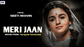 Meri Jaan Lyrical video। Neeti Mohan। Alia Bhatt। Gangubai Kathiawadi
