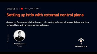 Episode 15: Setting up Istio with external control plane