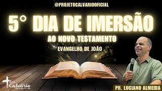 5° DIA DE IMERSÃO AO NOVO TESTAMENTO (EVANGELHO DE JOÃO) COM PR.LUCIANO ALMEIDA - ADCP 23/01/2025