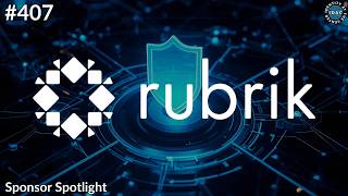 #407 - Sponsor Spotlight - Rubrik