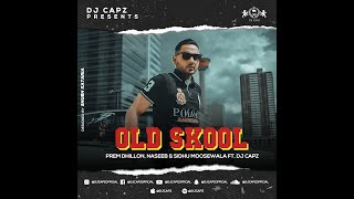 Old Skool - Prem Dhillon, Naseeb & Sidhu Moosewala Ft  DJ Capz | Latest Remix 2020