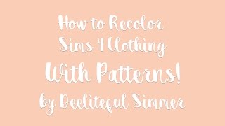 How to Recolor Sims 4 Clothing WITH PATTERNS!