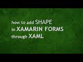 how to add SHAPE in XAMARIN FORMS through XAML