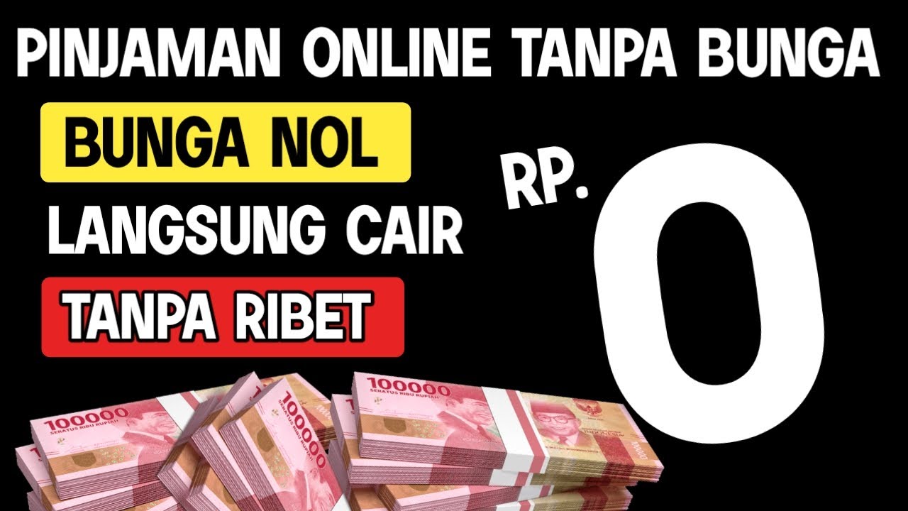 Pinjaman Online Tanpa Bunga - Pinjaman Besar Bunga Nol Rupiah!! - YouTube