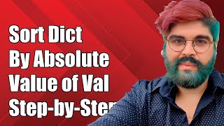 Sort Python Dictionary by Absolute Value of Values: A Step-by-Step Guide