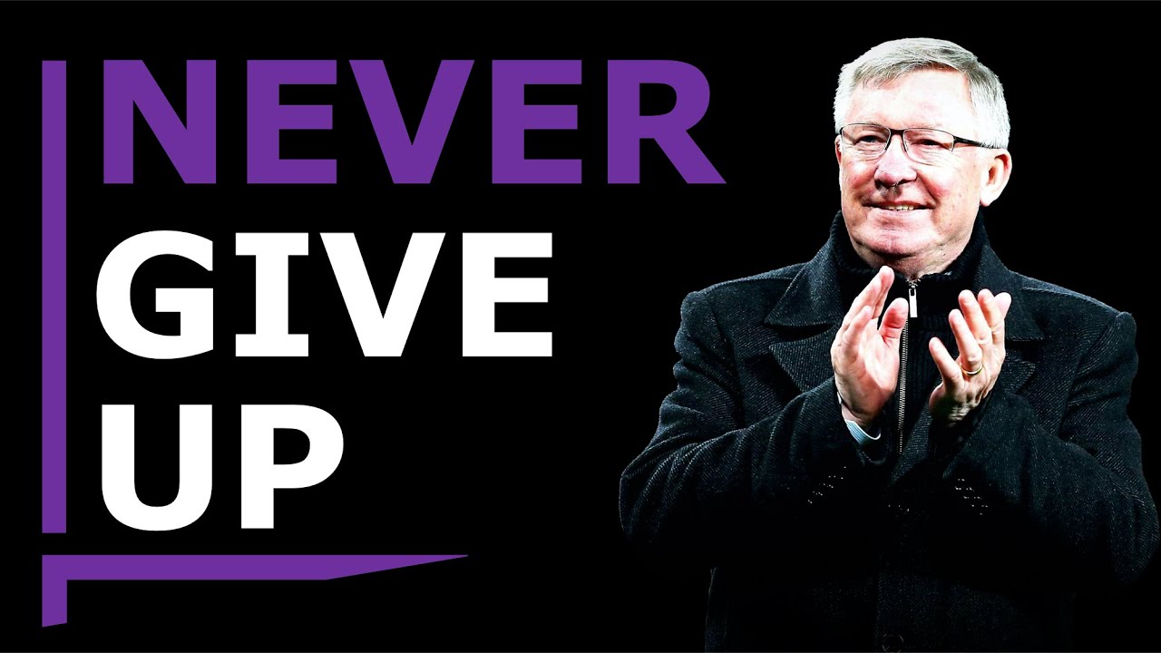 "NEVER GIVE IN" - Sir Alex Ferguson Motivational Speech - YouTube