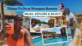 Things To Do at Westgate Resorts 🌴✨ | Relax, Explore & Enjoy!