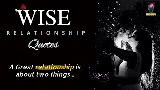 40 Wise Quotes about Relationships. What is a great Relationship... | Relationship Quotes | Love