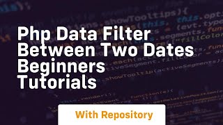 Php data filter between two dates beginners tutorials